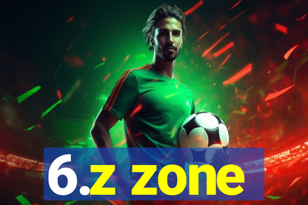 6.z zone